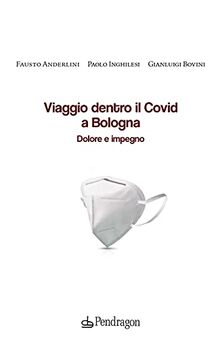 Viaggio Dentro Il Covid a Bologna. Dolore E Impegno