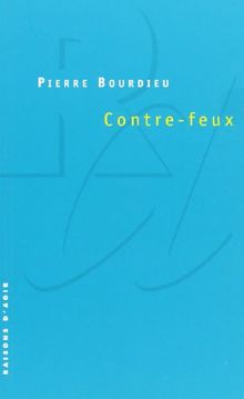 Contre-feux. Vol. 1. Propos pour servir à la résistance contre l'invasion néo-libérale