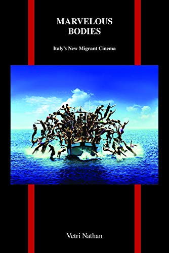 Marvelous Bodies: Italy's New Migrant Cinema (Purdue Studies in Romance Literatures)