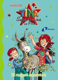 El ruquet encantat (Catalá - A PARTIR DE 6 ANYS - PERSONATGES I SÈRIES - Tina Superbruixa i en Pitus)