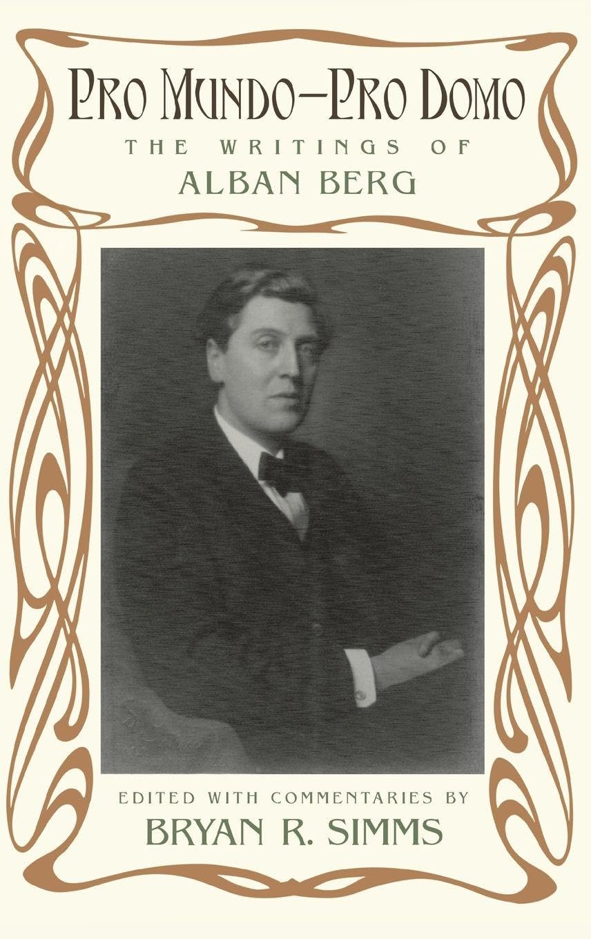 Pro Mundo - Pro Domo: The Writings of Alban Berg