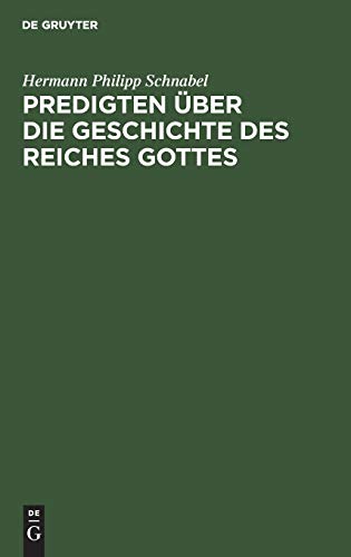 Predigten über die Geschichte des Reiches Gottes: Zum Gebrauch für Nachmittags- und Abendgottesdienste und für häusliche Erbauung