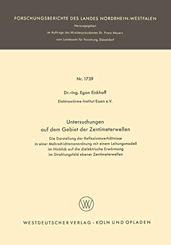 Untersuchungen auf dem Gebiet der Zentimeterwellen: Die Darstellung der Reflexionsverhältnisse in einer Mehrschichtenanordnung mit einem ... Landes Nordrhein-Westfalen, 1739, Band 1739)