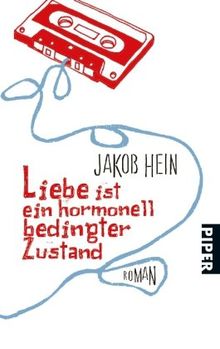 Liebe ist ein hormonell bedingter Zustand: Roman