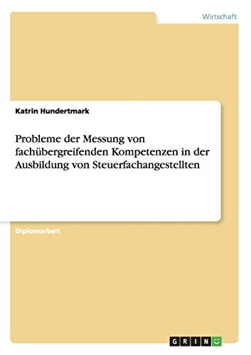 Probleme der Messung von fachübergreifenden Kompetenzen in der Ausbildung von Steuerfachangestellten: Diplomarbeit