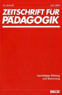 Ganztägige Bildung und Betreuung: 54. Beiheft (Zeitschrift für Pädagogik)