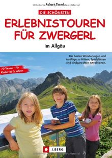 Wandern mit Kindern Allgäu: Die schönsten Erlebnistouren für Zwergerl in 70 Wanderungen im Allgäu. Inkl. Tourentipps zu Hüttenwanderungen mit Kindern, Höhlen, Kletterwald und Erlebniswanderungen