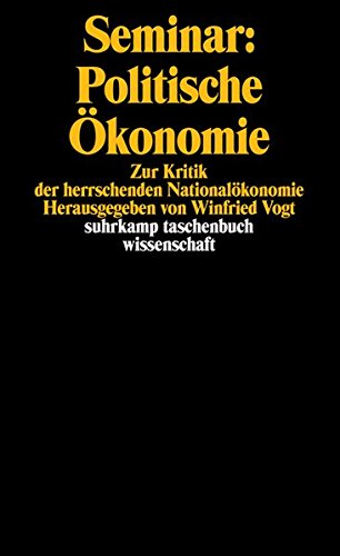 Seminar: Politische Ökonomie: Zur Kritik der herrschenden Nationalökonomie (suhrkamp taschenbuch wissenschaft)
