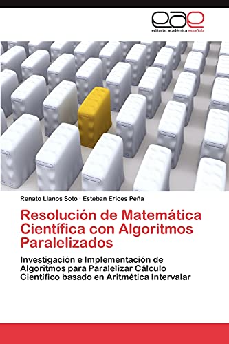 Resolución de Matemática Científica con Algoritmos Paralelizados: Investigación e Implementación de Algoritmos para Paralelizar Cálculo Científico basado en Aritmética Intervalar