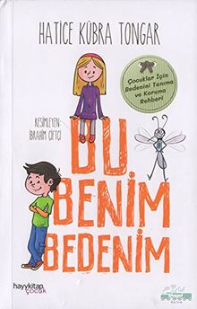 Bu Benim Bedenim: Cocuklar Icin Bedenini Tanima ve Koruma Rehberi