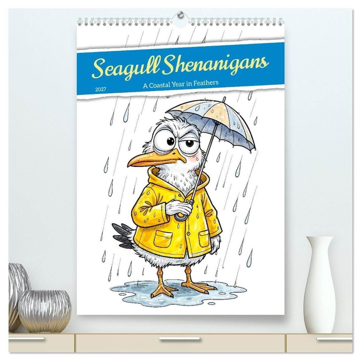 Seagull Shenanigan - A Coastal Year in Feathers (High Quality Premium Wall Calendar 2027 DIN A2 portrait),CALVENDO 12 Month Wall Calendar