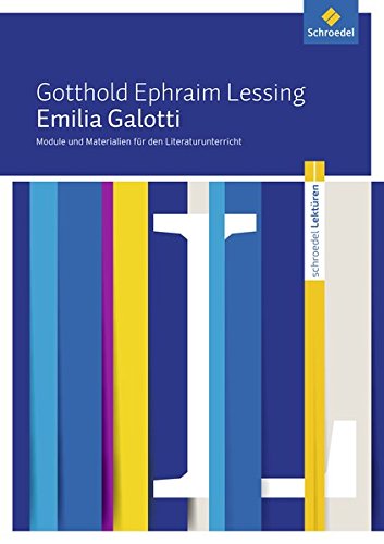 Schroedel Lektüren: Gotthold Ephraim Lessing: Emilia Galotti: Module und Materialien für den Literaturunterricht