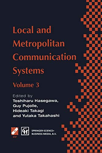 Local and Metropolitan Communication Systems: Proceedings Of The Third International Conference On Local And Metropolitan Communication Systems (IFIP ... in Information and Communication Technology)