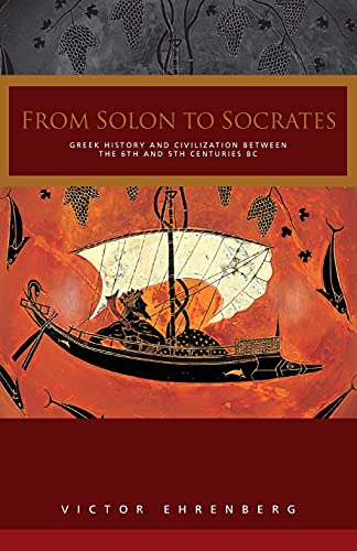 From Solon to Socrates: Greek History and Civilization During the 6th and 5th Centuries BC