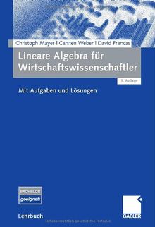 Lineare Algebra für Wirtschaftswissenschaftler: Mit Aufgaben und Lösungen