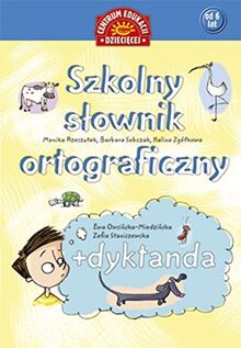 Szkolny slownik ortograficzny + dyktanda (CENTRUM EDUKACJI DZIECIĘCEJ)