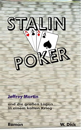 Stalin Poker: Jeffrey Martin und die großen Lügen in einem kalten Krieg