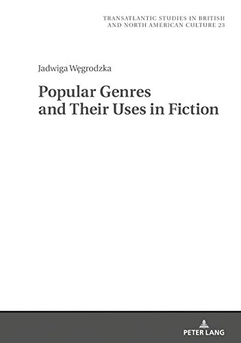 Popular Genres and Their Uses in Fiction (Transatlantic Studies in British and North American Culture, Band 23)