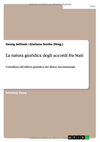 La natura giuridica degli accordi fra Stati: Contributo all'edificio giuridico del diritto internazionale