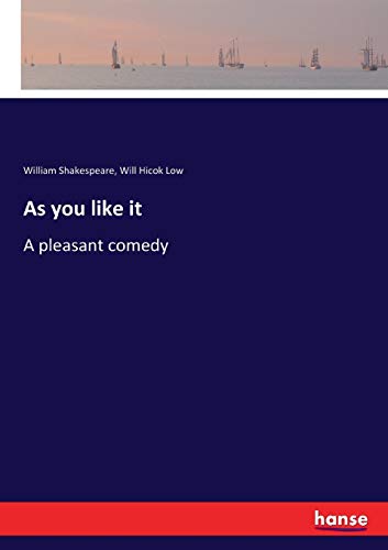 As you like it: A pleasant comedy