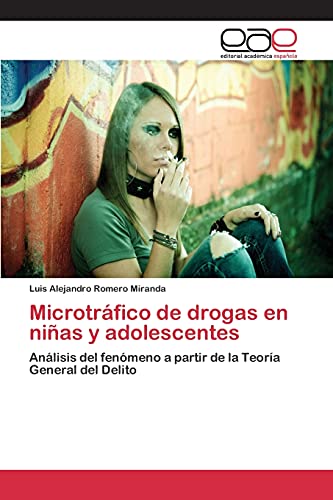 Microtráfico de drogas en niñas y adolescentes: Análisis del fenómeno a partir de la Teoría General del Delito