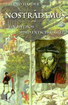 Nostradamus: Ein Mythos wird entschlüsselt