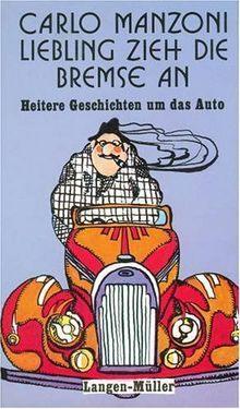 Liebling, zieh die Bremse an. Heitere Geschichten um das Auto