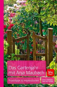 Anja Maubachs Gartenjahr: Das Gartentagebuch