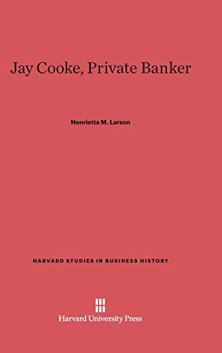 Jay Cooke, Private Banker (Harvard Studies in Business History, Band 2)