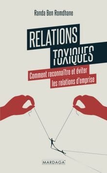 Relations toxiques : comment reconnaître et éviter les relations d'emprise