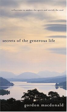 Secrets of the Generous Life: Reflections to Awaken the Spirit and Enrich/Soul (Generous Soul Series)