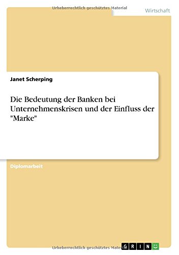 Die Bedeutung der Banken bei Unternehmenskrisen und der Einfluss der Marke