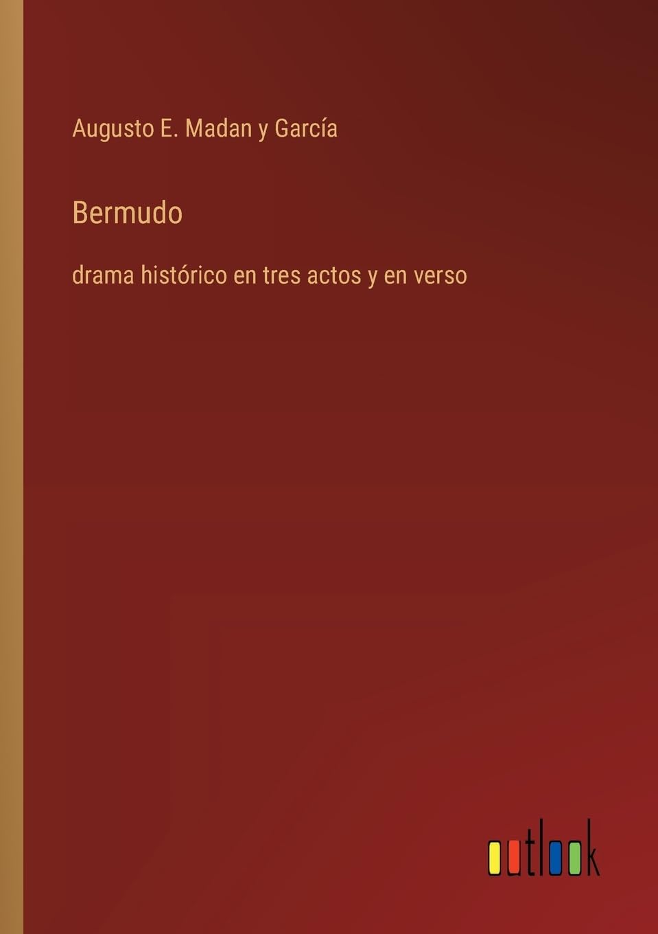 Bermudo: drama histórico en tres actos y en verso