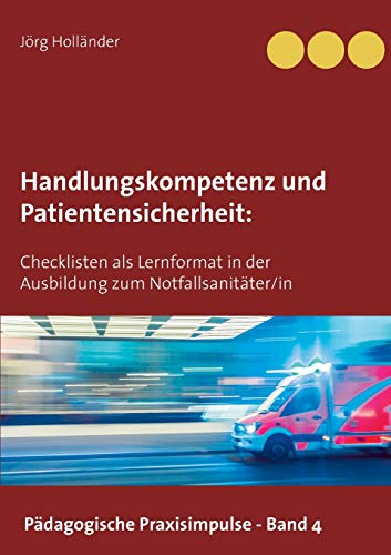 Handlungskompetenz und Patientensicherheit: Checklisten als Lernformat in der Ausbildung zum Notfallsanitäter/in (Pädagogische Praxisimpulse)