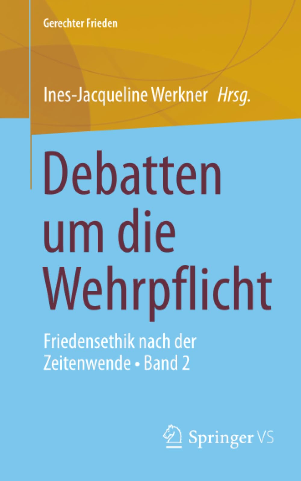 Debatten um die Wehrpflicht: Friedensethik nach der Zeitenwende • Band 2 (Gerechter Frieden, Band 2)
