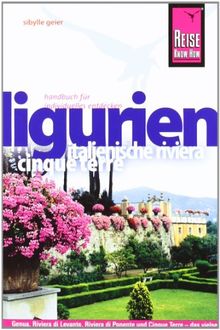 Ligurien, Italienische Riviera, Cinque Terre: Reiseführer für individuelles Entdecken