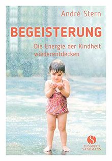 Begeisterung: Die Energie der Kindheit wiederfinden