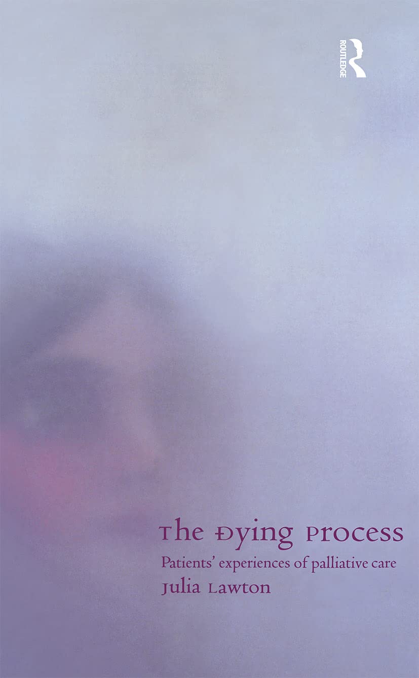 Julia Lawton The Dying Process, Patients' Experiences Of Palliative Care