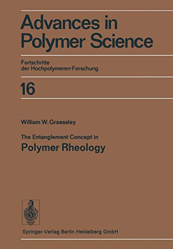 The Entanglement Concept in Polymer Rheology (Advances in Polymer Science, 16, Band 16)