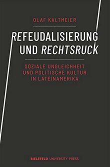 Refeudalisierung und Rechtsruck: Soziale Ungleichheit und politische Kultur in Lateinamerika