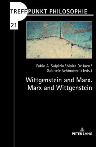 Wittgenstein and Marx. Marx and Wittgenstein (Treffpunkt Philosophie, Band 21)