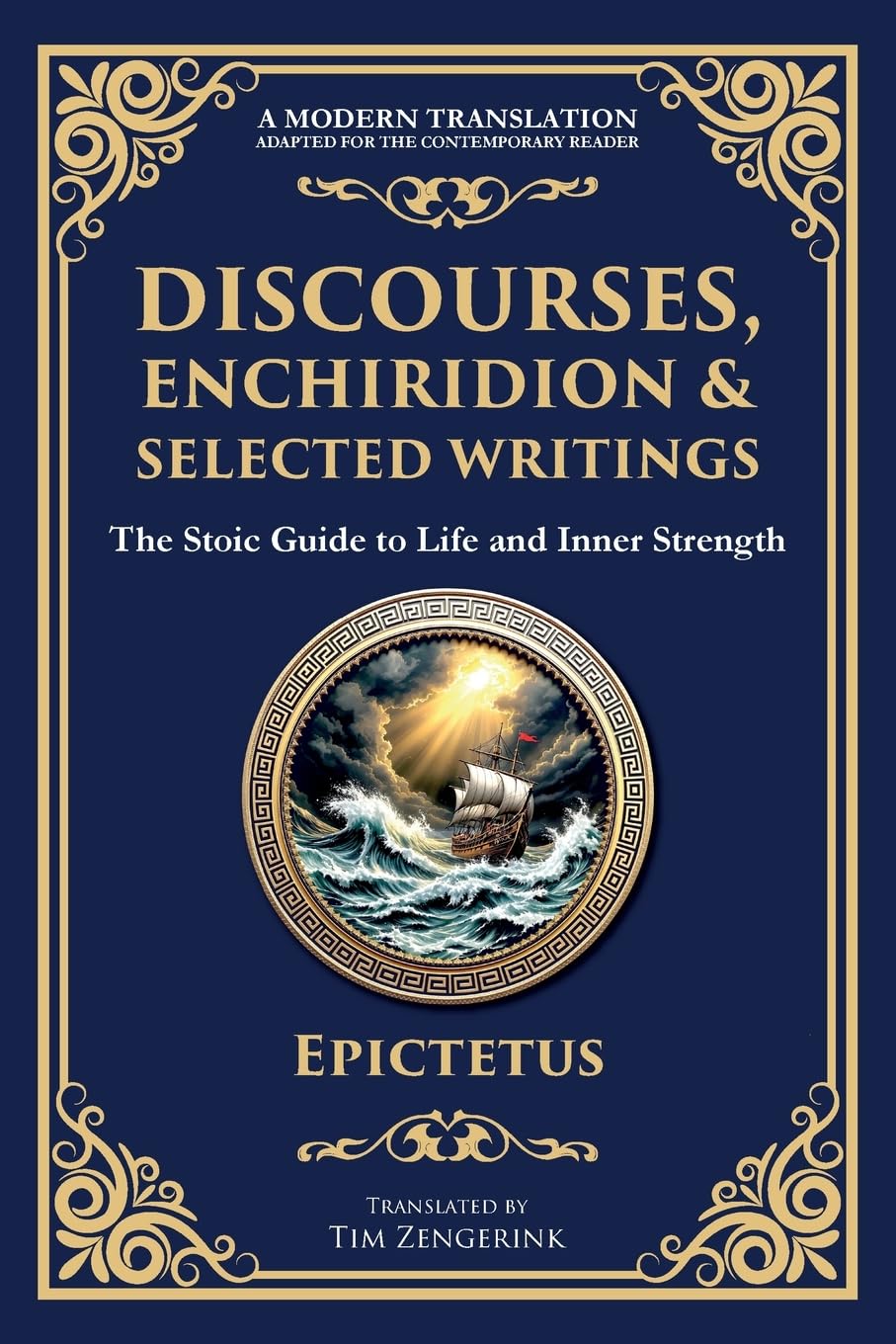Discourses, Enchiridion, and Selected Writings: The Stoic Philosophy for Inner Strength and Virtue