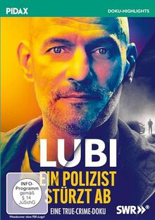 Lubi - Ein Polizist stürzt ab / Die komplette vierteilige True-Crime-Doku (Pidax Doku-Highlights)