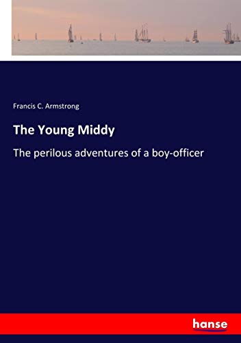 The Young Middy: The perilous adventures of a boy-officer