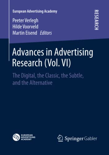 Advances in Advertising Research (Vol. VI): The Digital, the Classic, the Subtle, and the Alternative (European Advertising Academy)