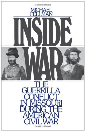Inside War: The Guerrilla Conflict in Missouri During the American Civil War