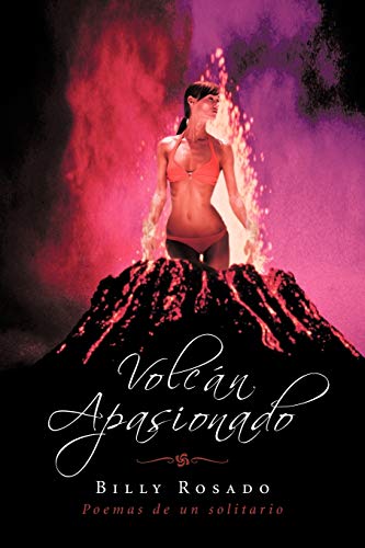 Volcán Apasionado: Poemas de un solitario