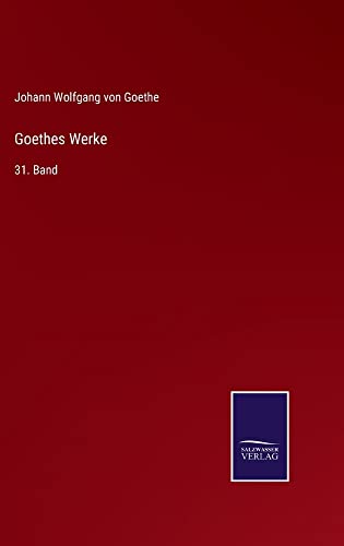 Goethes Werke: 31. Band
