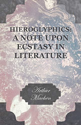 Hieroglyphics: A Note upon Ecstasy in Literature