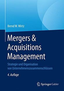 Mergers & Acquisitions Management: Strategie und Organisation von Unternehmenszusammenschlüssen